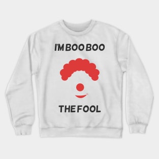 I'm Boo Boo the fool Crewneck Sweatshirt